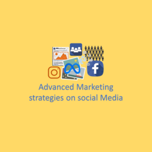 Advanced Marketing strategies on social Media